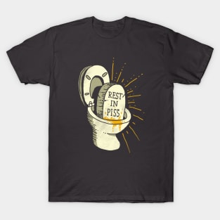Rest in Piss T-Shirt